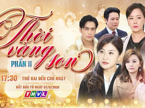 GIỚI THIỆU PHIM SẮP CHIẾU: THỜI VÀNG SON – PHẦN 2: VIẾT TIẾP CÂU CHUYỆN TÌNH – THÙ – ÂN – OÁN